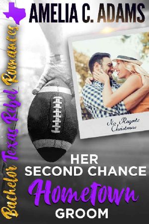 [Bachelor Texas Rebel Romances 03] • Her Second Chance Hometown Groom